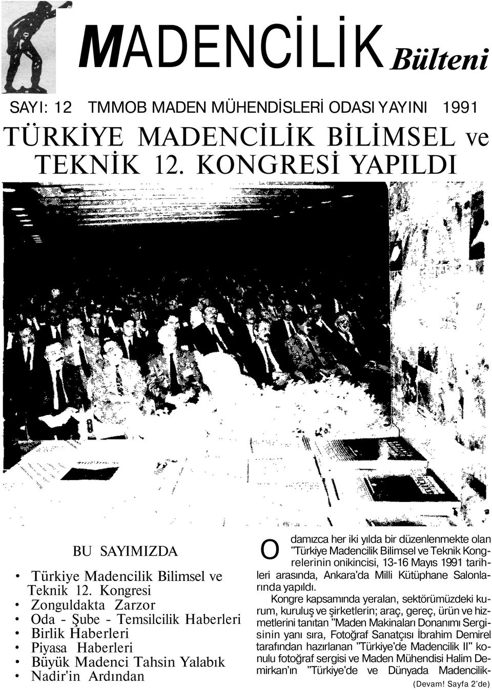 Madencilik Bilimsel ve Teknik Kongrelerinin onikincisi, 13-16 Mayıs 1991 tarihleri arasında, Ankara'da Milli Kütüphane Salonlarında yapıldı.