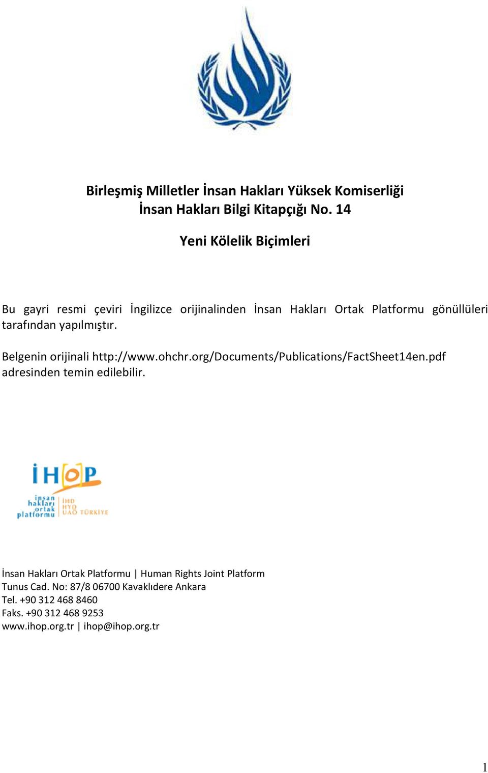 yapılmıştır. Belgenin orijinali http://www.ohchr.org/documents/publications/factsheet14en.pdf adresinden temin edilebilir.