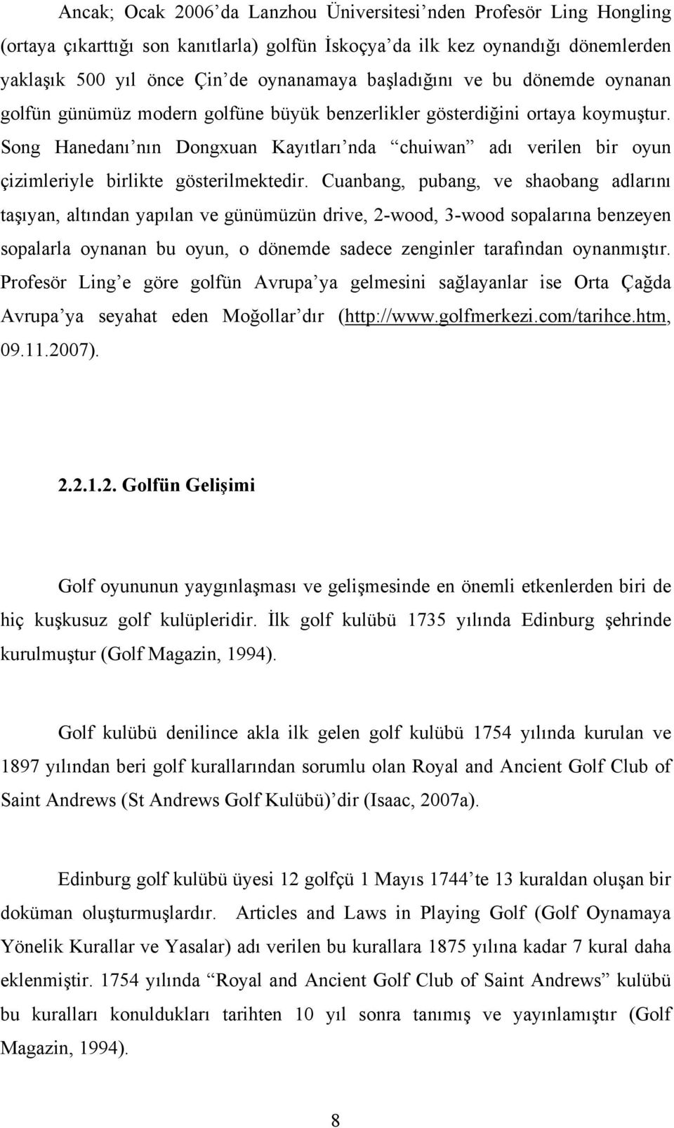 Song Hanedanı nın Dongxuan Kayıtları nda chuiwan adı verilen bir oyun çizimleriyle birlikte gösterilmektedir.