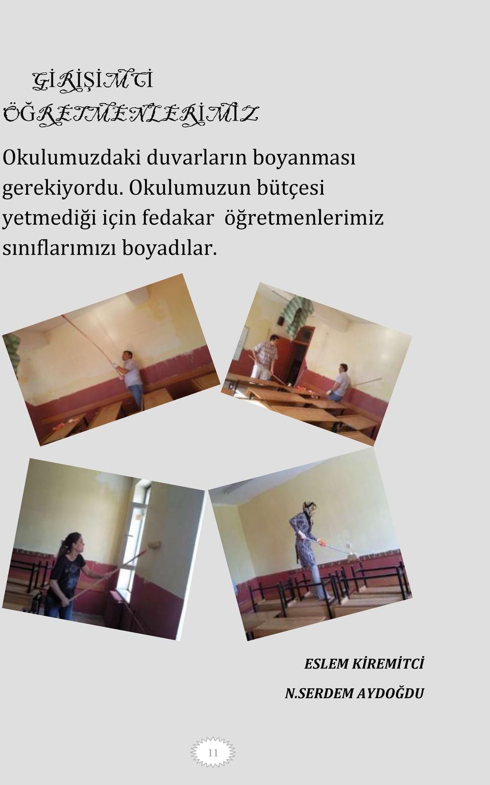 Okulumuzun bütçesi yetmediği için fedakar