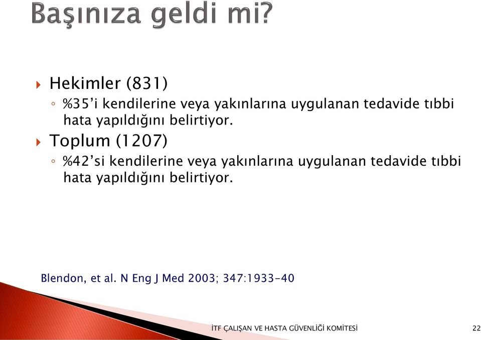 Toplum (1207) %42 si kendilerine veya yakınlarına uygulanan tedavide 