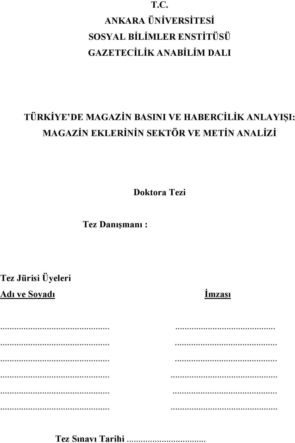 SEKTÖR VE METİN ANALİZİ Doktora Tezi Tez Danışmanı : Tez Jürisi Üyeleri