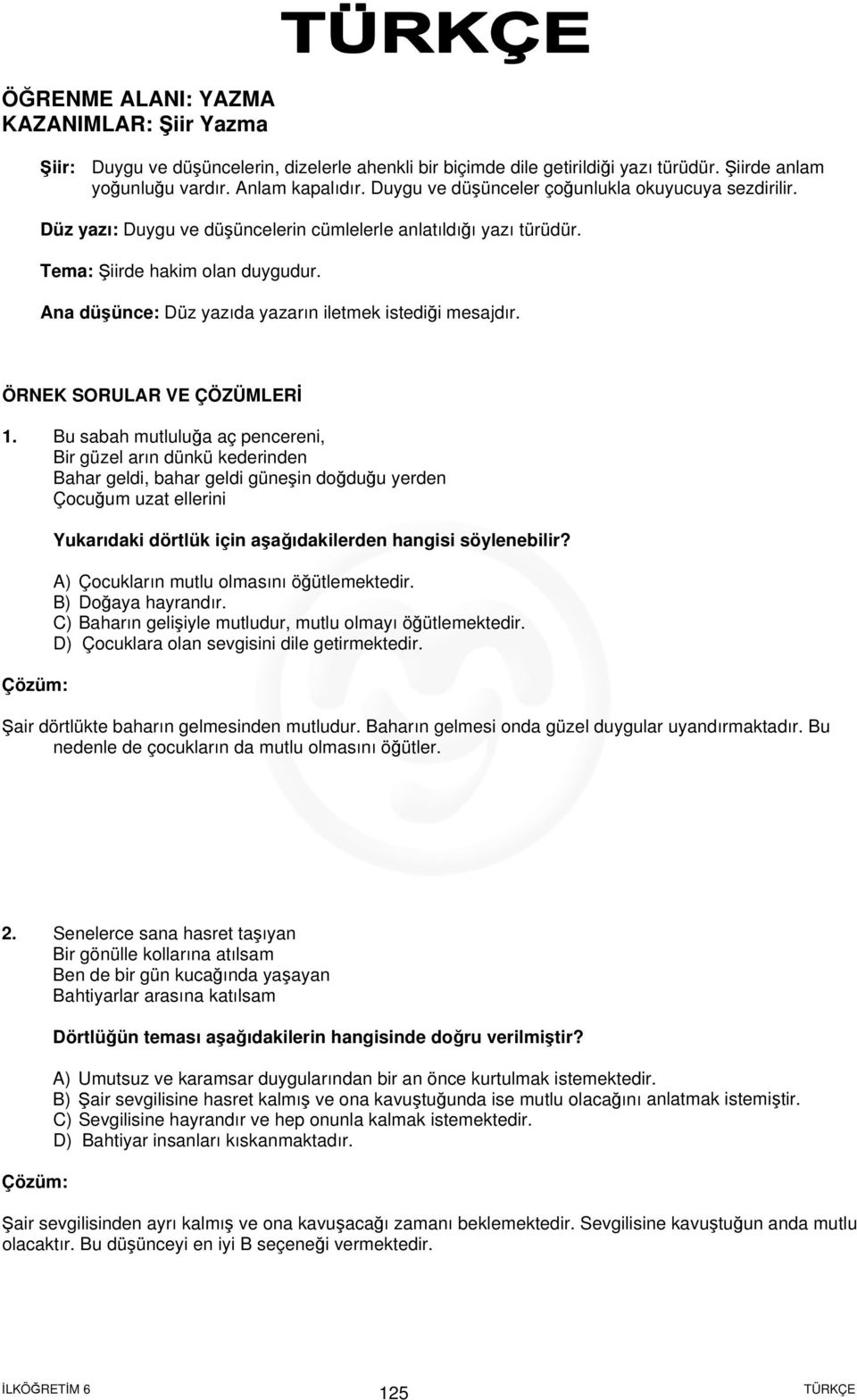 Ana düşünce: Düz yazıda yazarın iletmek istediği mesajdır. ÖRNE RAR VE ÇÖZÜMER 1.