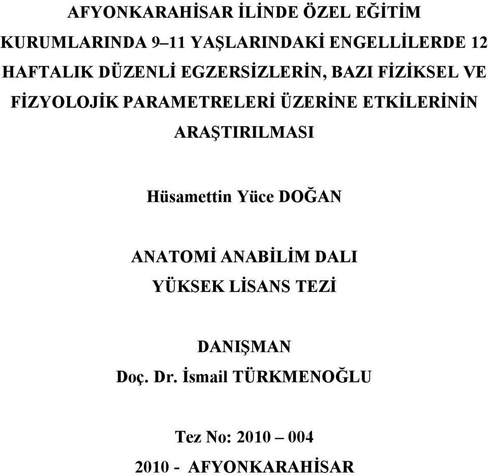 ETKİLERİNİN ARAŞTIRILMASI Hüsamettin Yüce DOĞAN ANATOMİ ANABİLİM DALI YÜKSEK