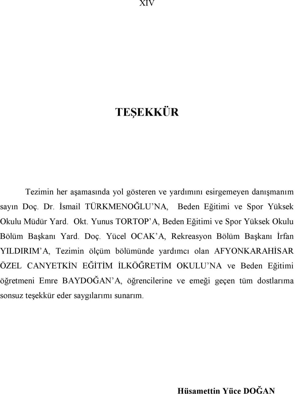 Yunus TORTOP A, Beden Eğitimi ve Spor Yüksek Okulu Bölüm Başkanı Yard. Doç.