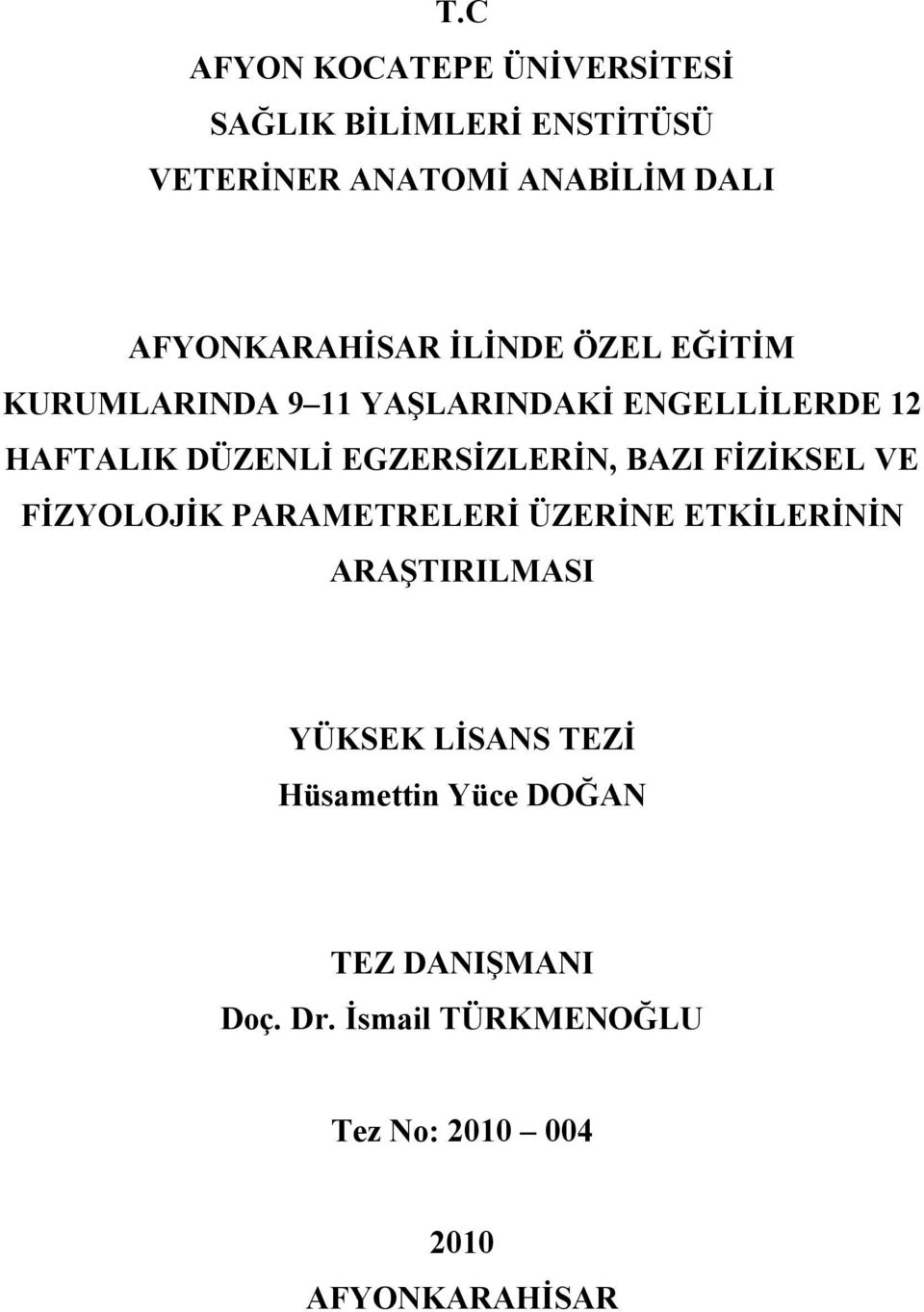 EGZERSİZLERİN, BAZI FİZİKSEL VE FİZYOLOJİK PARAMETRELERİ ÜZERİNE ETKİLERİNİN ARAŞTIRILMASI YÜKSEK