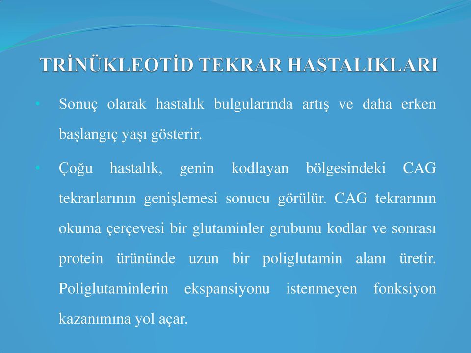 CAG tekrarının okuma çerçevesi bir glutaminler grubunu kodlar ve sonrası protein ürününde