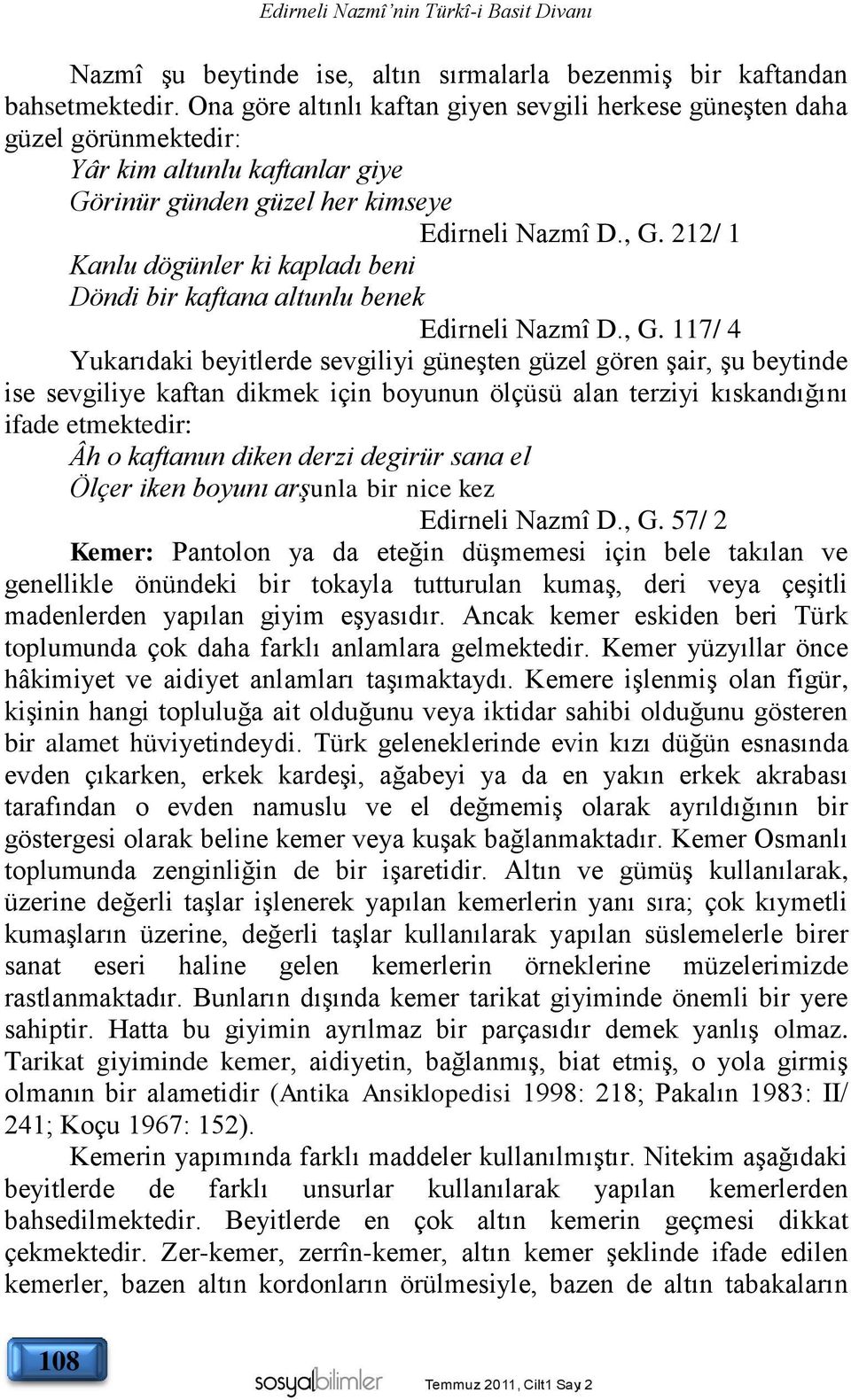 212/ 1 Kanlu dögünler ki kapladı beni Döndi bir kaftana altunlu benek Edirneli Nazmî D., G.