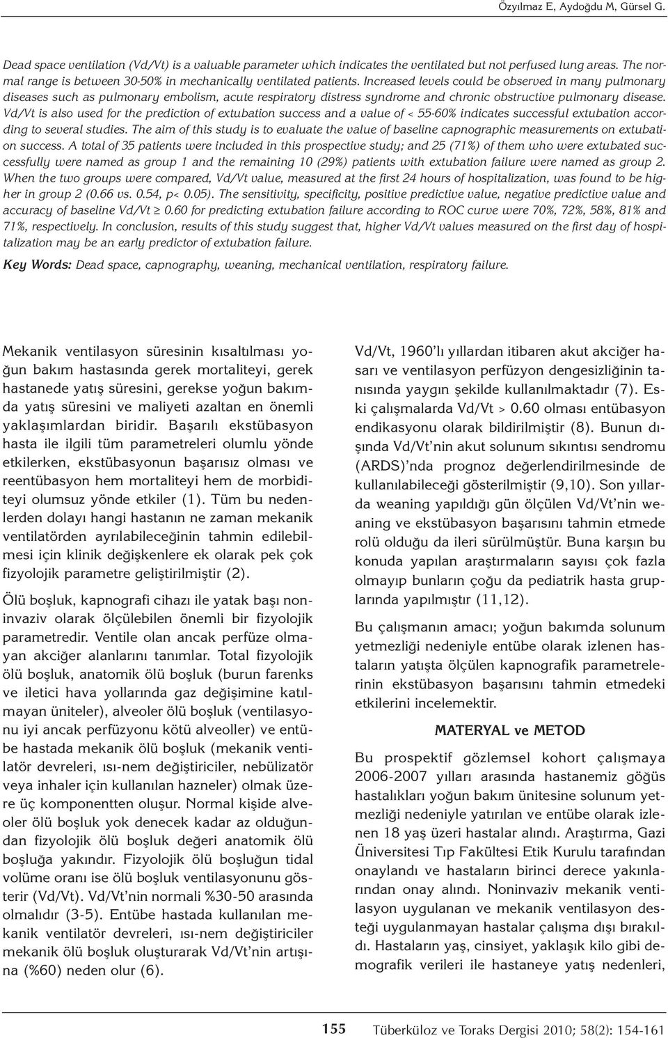 Increased levels could be observed in many pulmonary diseases such as pulmonary embolism, acute respiratory distress syndrome and chronic obstructive pulmonary disease.