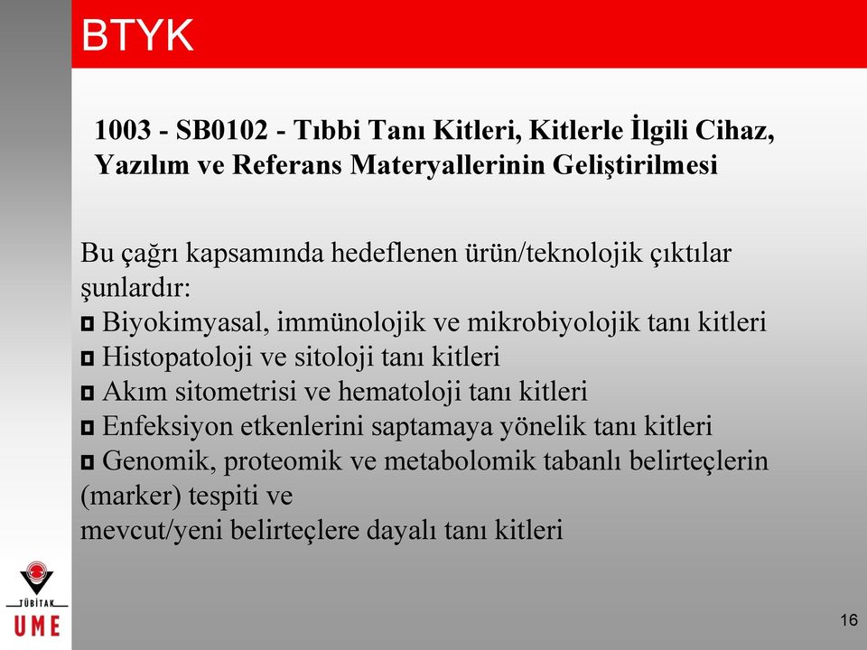 Histopatoloji ve sitoloji tanı kitleri Akım sitometrisi ve hematoloji tanı kitleri Enfeksiyon etkenlerini saptamaya yönelik