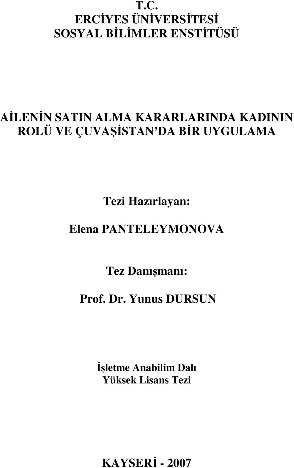 UYGULAMA Tezi Hazırlayan: Elena PANTELEYMONOVA Tez Danışmanı: