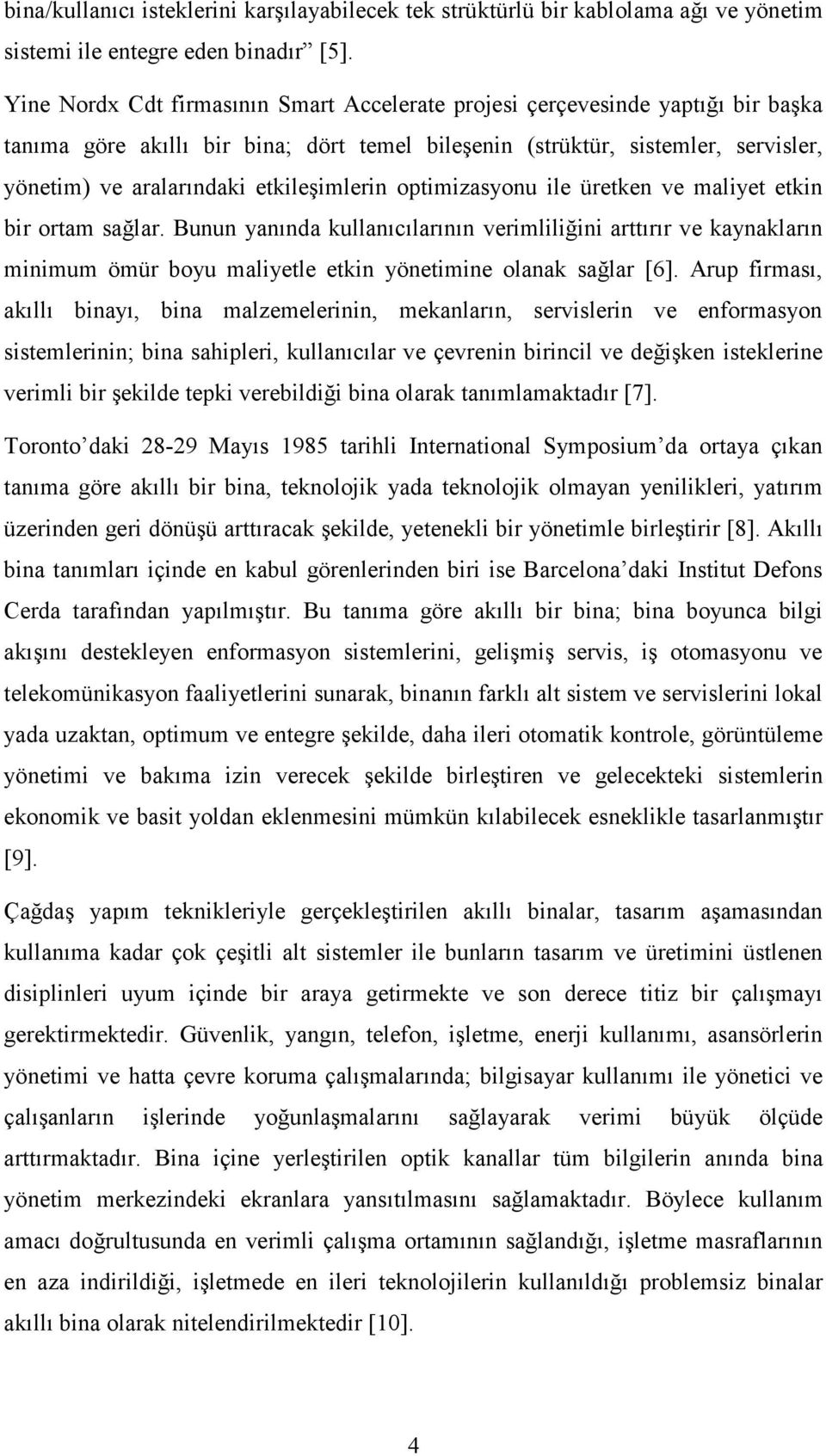 etkileşimlerin optimizasyonu ile üretken ve maliyet etkin bir ortam sağlar.