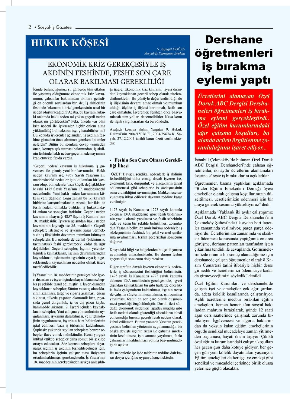 Peki, ülkede var olan kriz nedeni ile işverenler hiçbir önlem alma yükümlülüğü olmaksızın işçi çıkarabilirler mi?