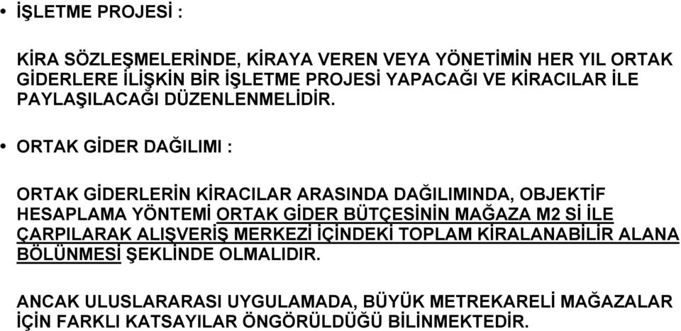 ORTAK GİDER DAĞILIMI : ORTAK GİDERLERİN KİRACILAR ARASINDA DAĞILIMINDA, OBJEKTİF HESAPLAMA YÖNTEMİ ORTAK GİDER BÜTÇESİNİN MAĞAZA