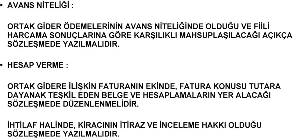 HESAP VERME : ORTAK GİDERE İLİŞKİN FATURANIN EKİNDE, FATURA KONUSU TUTARA DAYANAK TEŞKİL EDEN BELGE