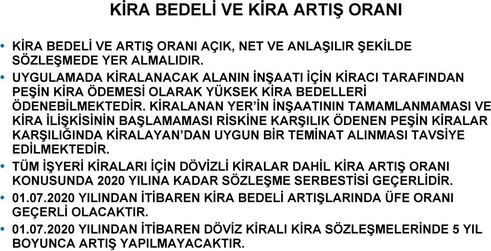 KİRALANAN YER İN İNŞAATININ TAMAMLANMAMASI VE KİRA İLİŞKİSİNİN BAŞLAMAMASI RİSKİNE KARŞILIK ÖDENEN PEŞİN KİRALAR KARŞILIĞINDA KİRALAYAN DAN UYGUN BİR TEMİNAT ALINMASI TAVSİYE