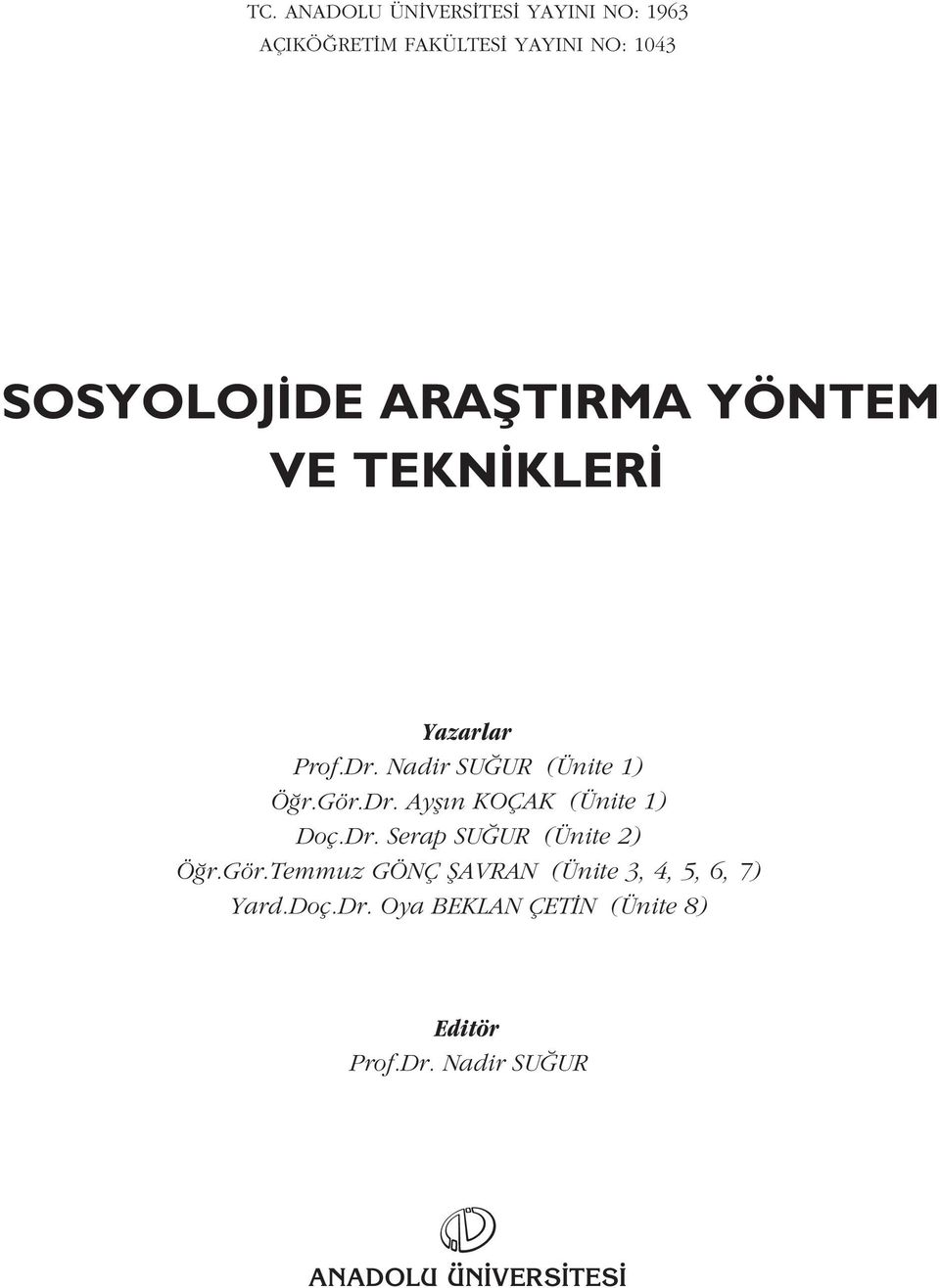 Ayfl n KOÇAK (Ünite 1) Doç.Dr. Serap SU UR (Ünite 2) Ö r.gör.