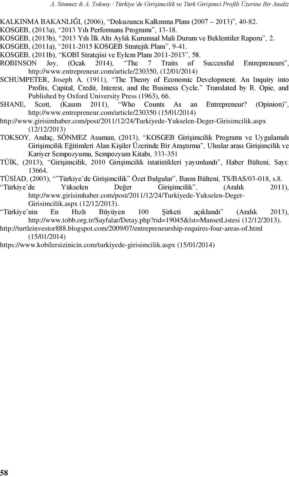 KOSGEB, (2011b), KOBİ Stratejisi ve Eylem Planı 2011-2013, 58. ROBINSON Joy, (Ocak 2014), The 7 Traits of Successful Entrepreneurs, http://www.entrepreneur.