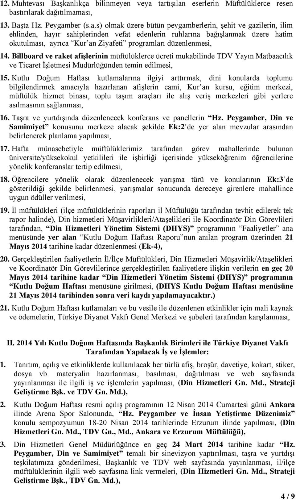 hayır sahiplerinden vefat edenlerin ruhlarına bağışlanmak üzere hatim okutulması, ayrıca Kur an Ziyafeti programları düzenlenmesi, 14.