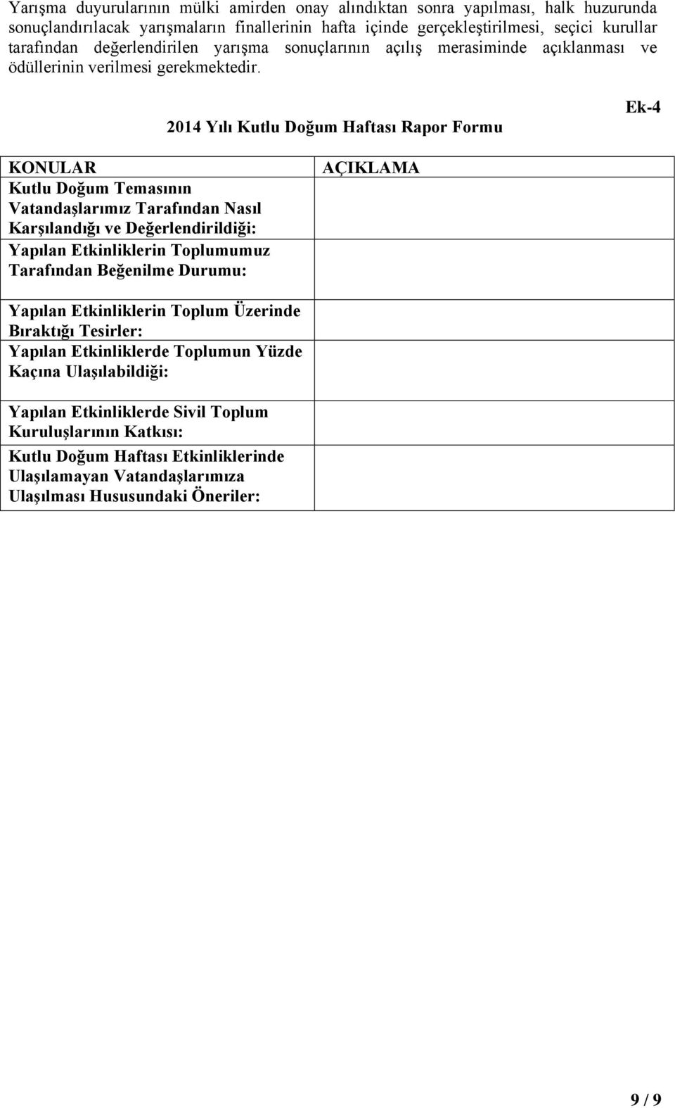 2014 Yılı Kutlu Doğum Haftası Rapor Formu Ek-4 KONULAR Kutlu Doğum Temasının Vatandaşlarımız Tarafından Nasıl Karşılandığı ve Değerlendirildiği: Yapılan Etkinliklerin Toplumumuz Tarafından Beğenilme