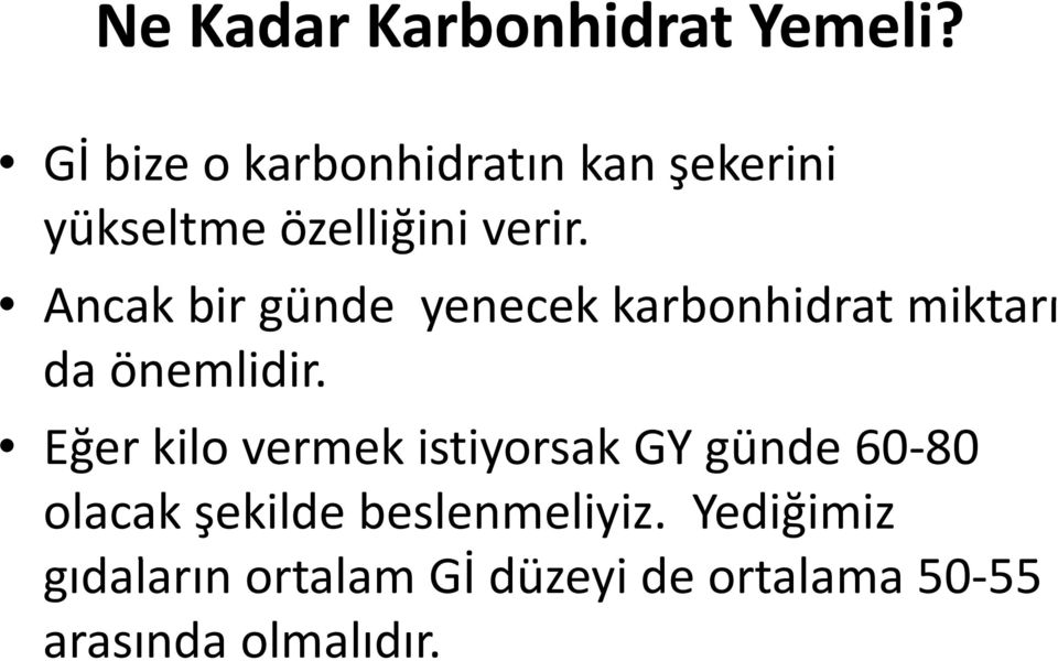 Ancak bir günde yenecek karbonhidrat miktarı da önemlidir.