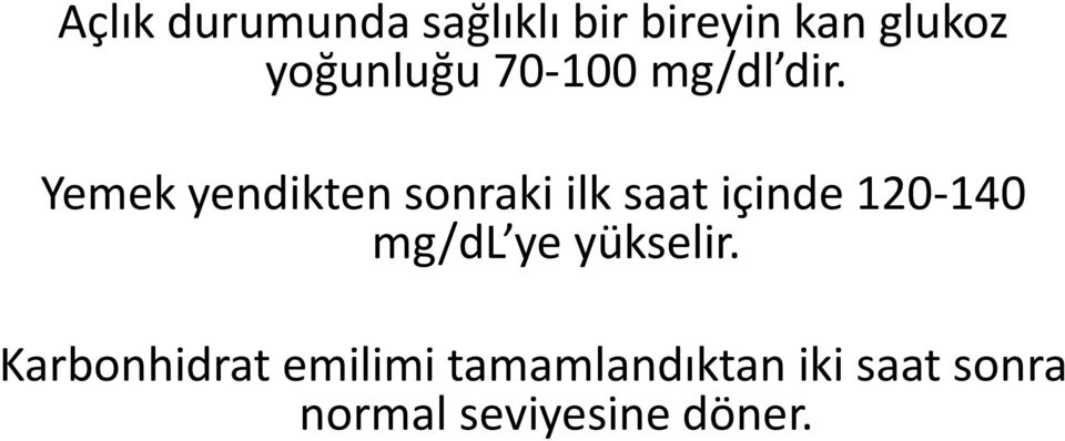 Yemek yendikten sonraki ilk saat içinde 120 140 mg/dl ye