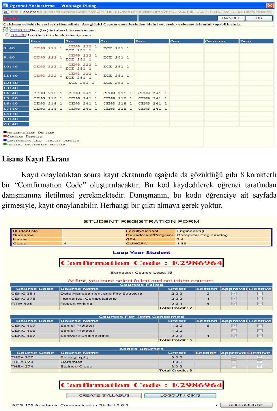 Bu kod kaydedilerek öğrenci tarafından danışmanına iletilmesi gerekmektedir.