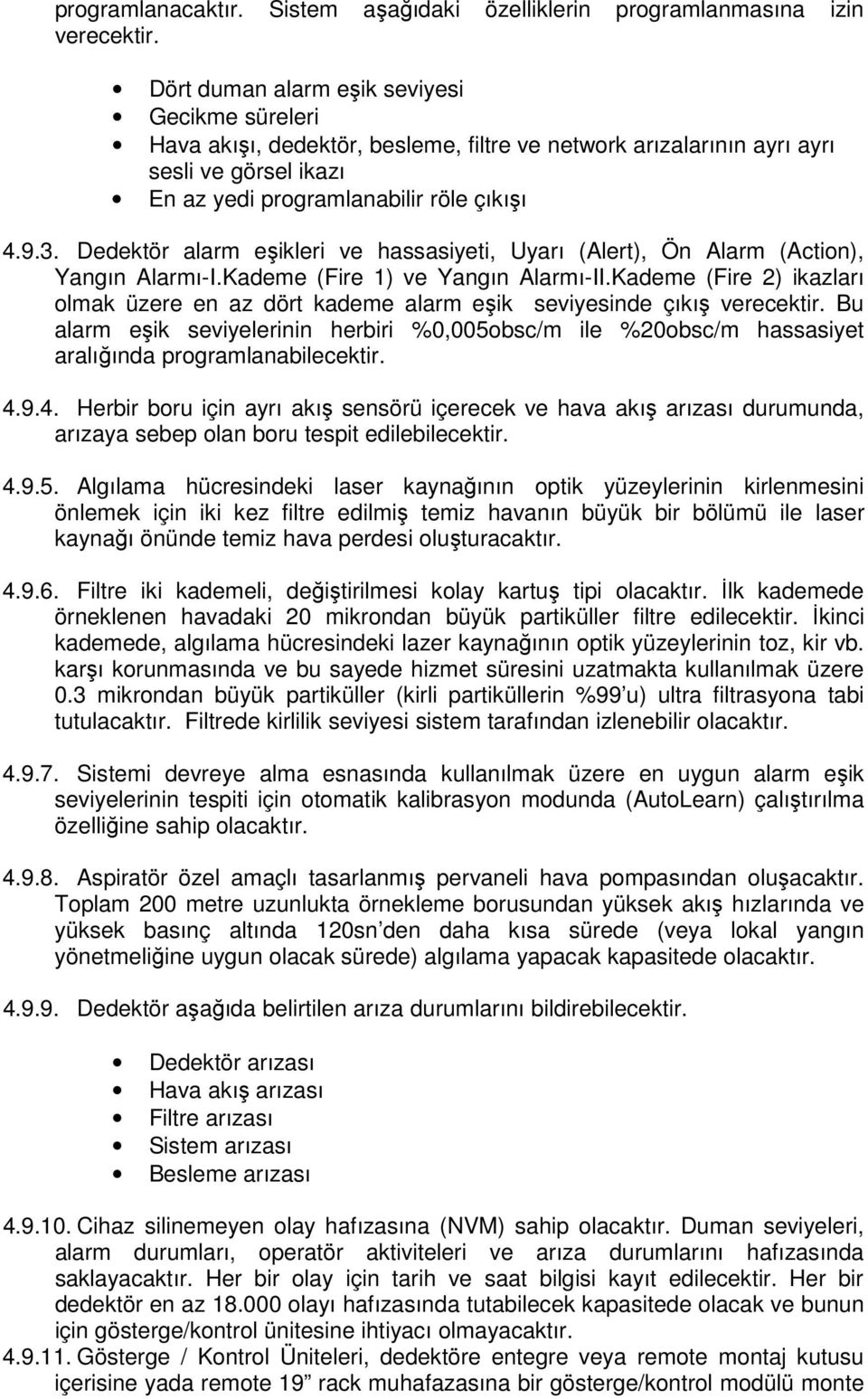 Dedektör alarm eşikleri ve hassasiyeti, Uyarı (Alert), Ön Alarm (Action), Yangın Alarmı-I.Kademe (Fire 1) ve Yangın Alarmı-II.