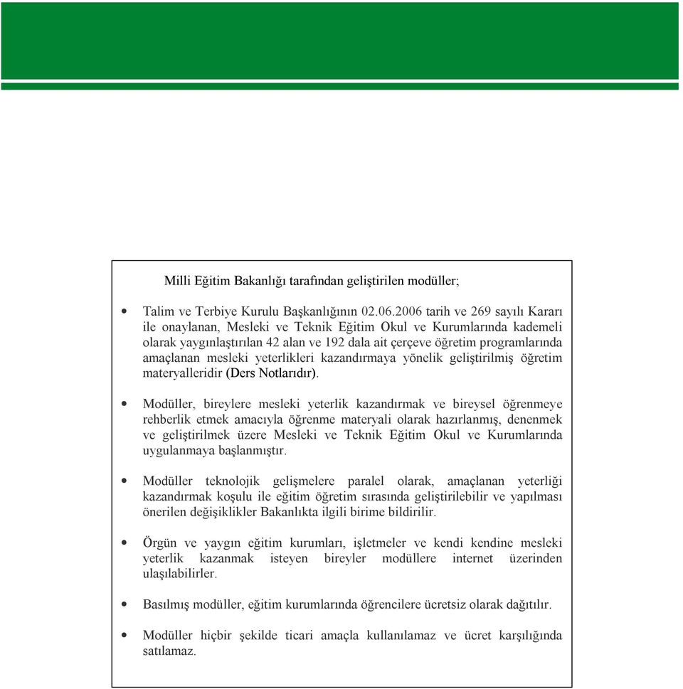 yeterlikleri kazandırmaya yönelik geliştirilmiş öğretim materyalleridir (Ders Notlarıdır).