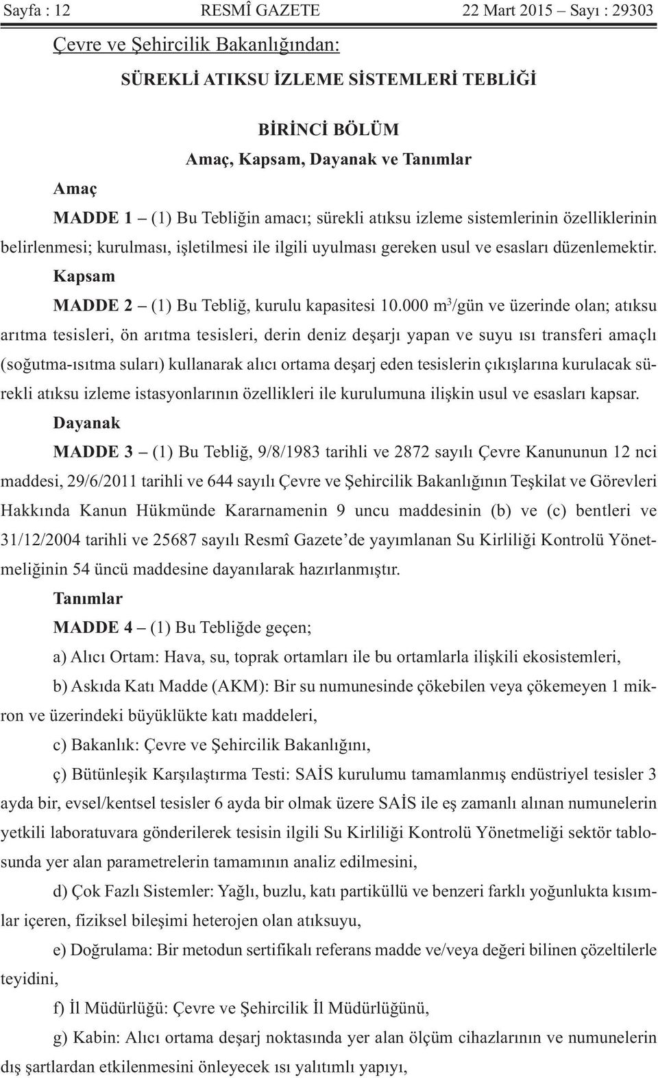 Kapsam MADDE 2 (1) Bu Tebliğ, kurulu kapasitesi 10.