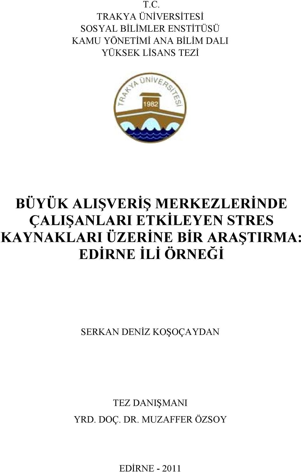 ETKİLEYEN STRESS KAYNAKLARI ÜZERİNE BİR ARAŞTIRMA: EDİRNE İLİ ÖRNEĞİ