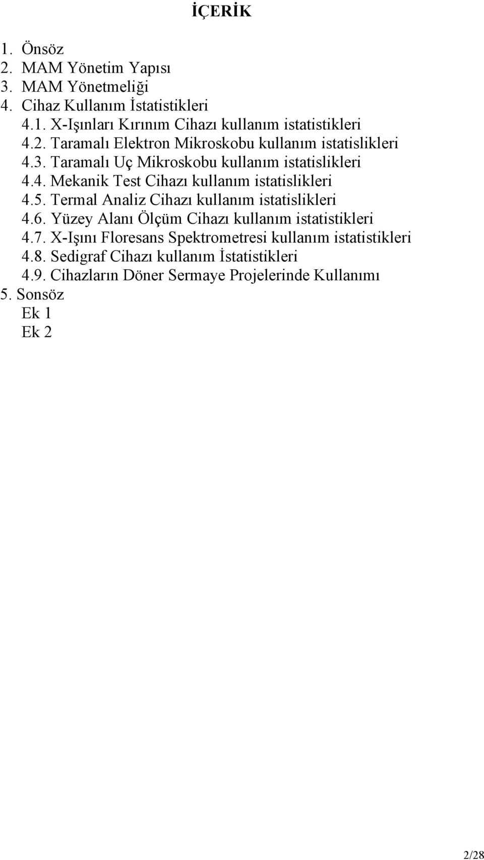 5. Termal Analiz Cihazı kullanım istatislikleri 4.6. Yüzey Alanı Ölçüm Cihazı kullanım istatistikleri 4.7.