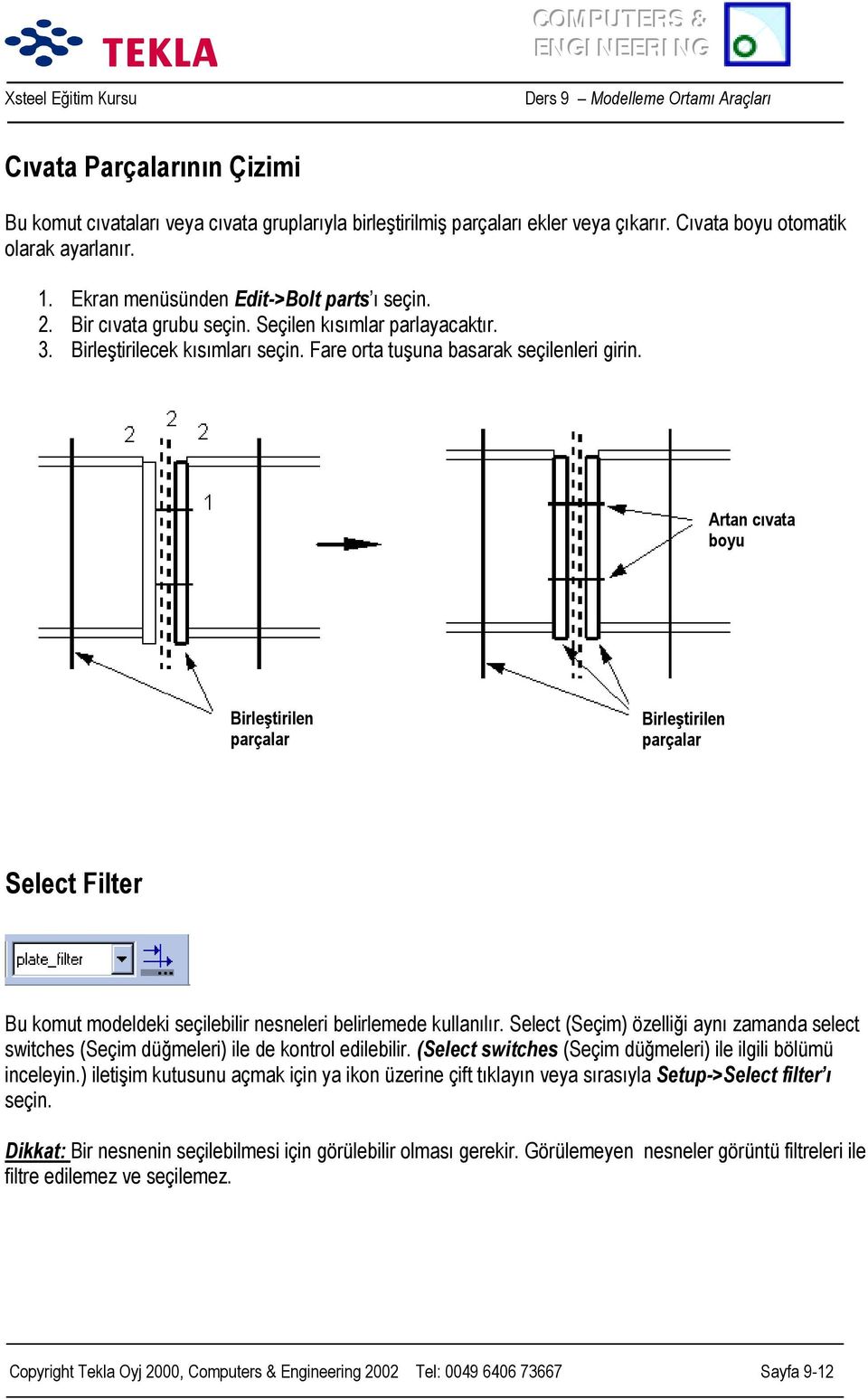 Artan cõvata boyu Birleştirilen parçalar Birleştirilen parçalar Select Filter Bu komut modeldeki seçilebilir nesneleri belirlemede kullanõlõr.