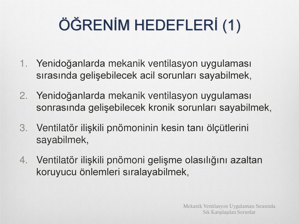 Yenidoğanlarda mekanik ventilasyon uygulaması sonrasında gelişebilecek kronik sorunları sayabilmek, 3.