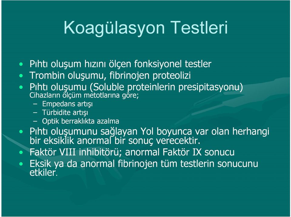 Optik berraklıkta azalma Pıhtı oluşumunu ş sağlayan ğ Yol boyunca var olan herhangi bir eksiklik anormal bir sonuç