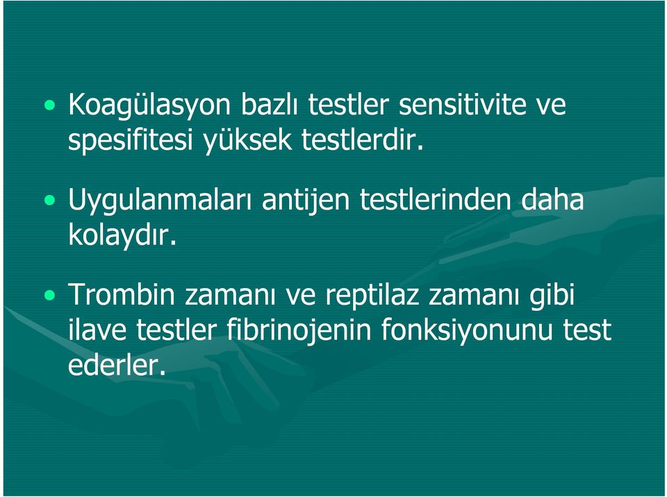 Uygulanmaları antijen testlerinden daha kolaydır.