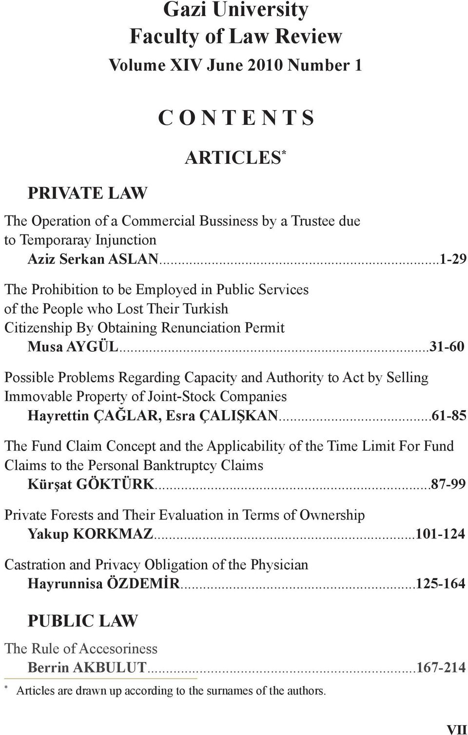 ..31-60 Possible Problems Regarding Capacity and Authority to Act by Selling Immovable Property of Joint-Stock Companies Hayrettin ÇAĞLAR, Esra ÇALIŞKAN.