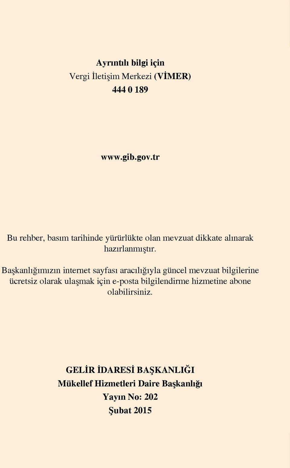 Başkanlığımızın internet sayfası aracılığıyla güncel mevzuat bilgilerine ücretsiz olarak ulaşmak için