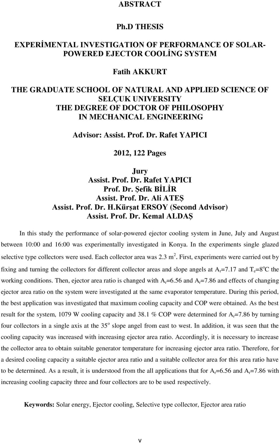 OF PHILOSOPHY IN MECHANICAL ENGINEERING Advisor: Assist. Prof. Dr. Rafet YAPICI 2012, 122 Pages Jury Assist. Prof. Dr. Rafet YAPICI Prof. Dr. Şefik BİLİR Assist. Prof. Dr. Ali ATEŞ Assist. Prof. Dr. H.