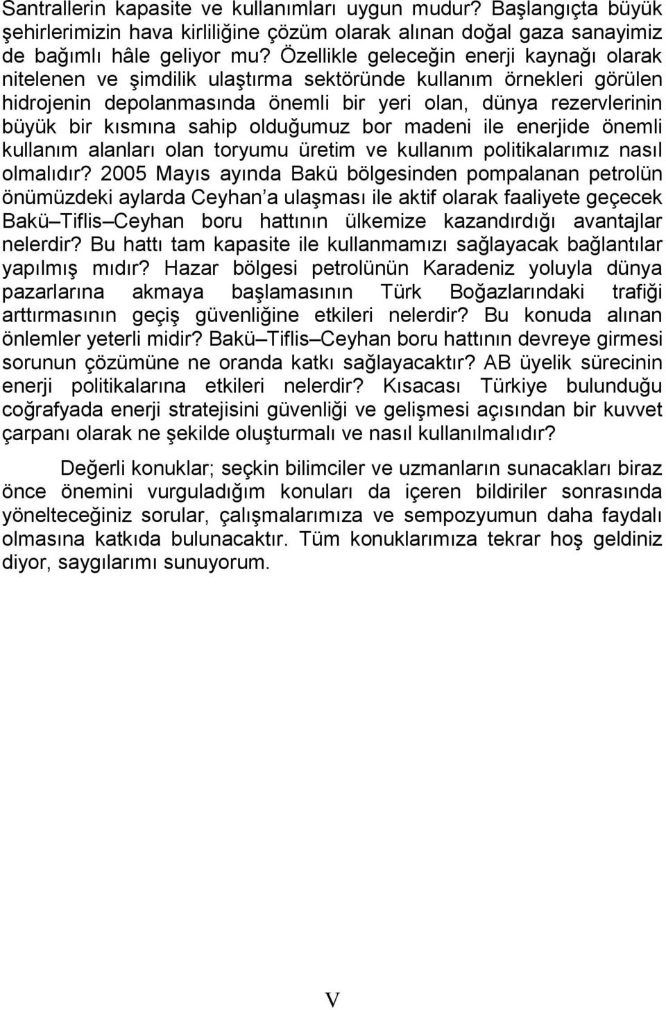 sahip olduğumuz bor madeni ile enerjide önemli kullanım alanları olan toryumu üretim ve kullanım politikalarımız nasıl olmalıdır?