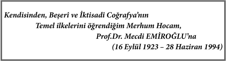 öğrendiğim Merhum Hocam, Prof.Dr.