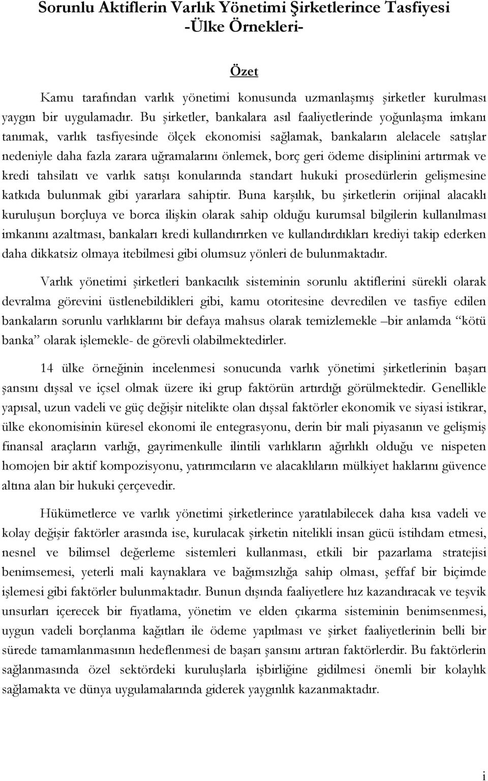 borç geri ödeme disiplinini artırmak ve kredi tahsilatı ve varlık satışı konularında standart hukuki prosedürlerin gelişmesine katkıda bulunmak gibi yararlara sahiptir.