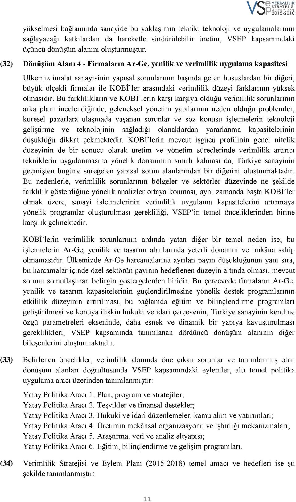 KOBİ ler arasındaki verimlilik düzeyi farklarının yüksek olmasıdır.