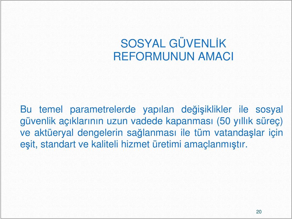 (50 yıllık süreç) ve aktüeryal dengelerin sağlanması ile tüm