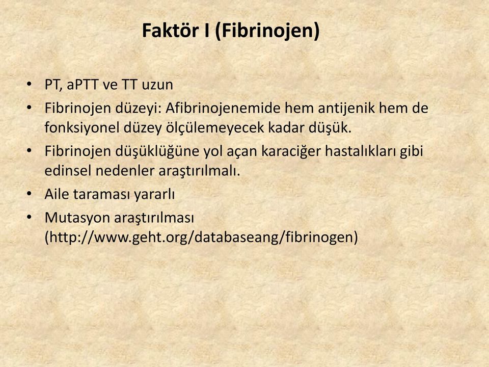 Fibrinojen düşüklüğüne yol açan karaciğer hastalıkları gibi edinsel nedenler