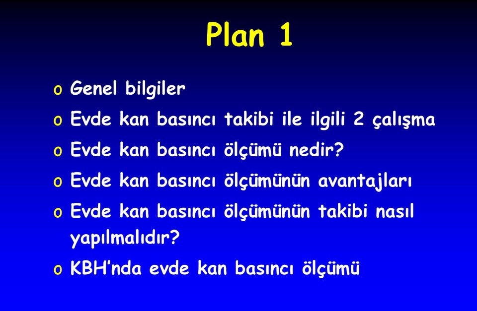 o Evde kan basıncı ölçümünün avantajları o Evde kan