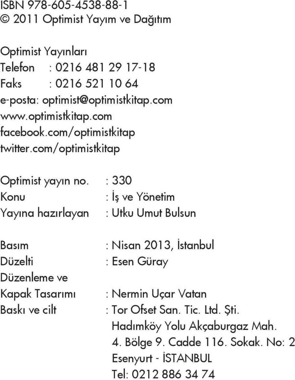 : 330 Konu : ş ve Yönetim Yay na haz rlayan : Utku Umut Bulsun Bas m Düzelti Düzenleme ve Kapak Tasarımı Bask ve cilt : Nisan 2013, stanbul