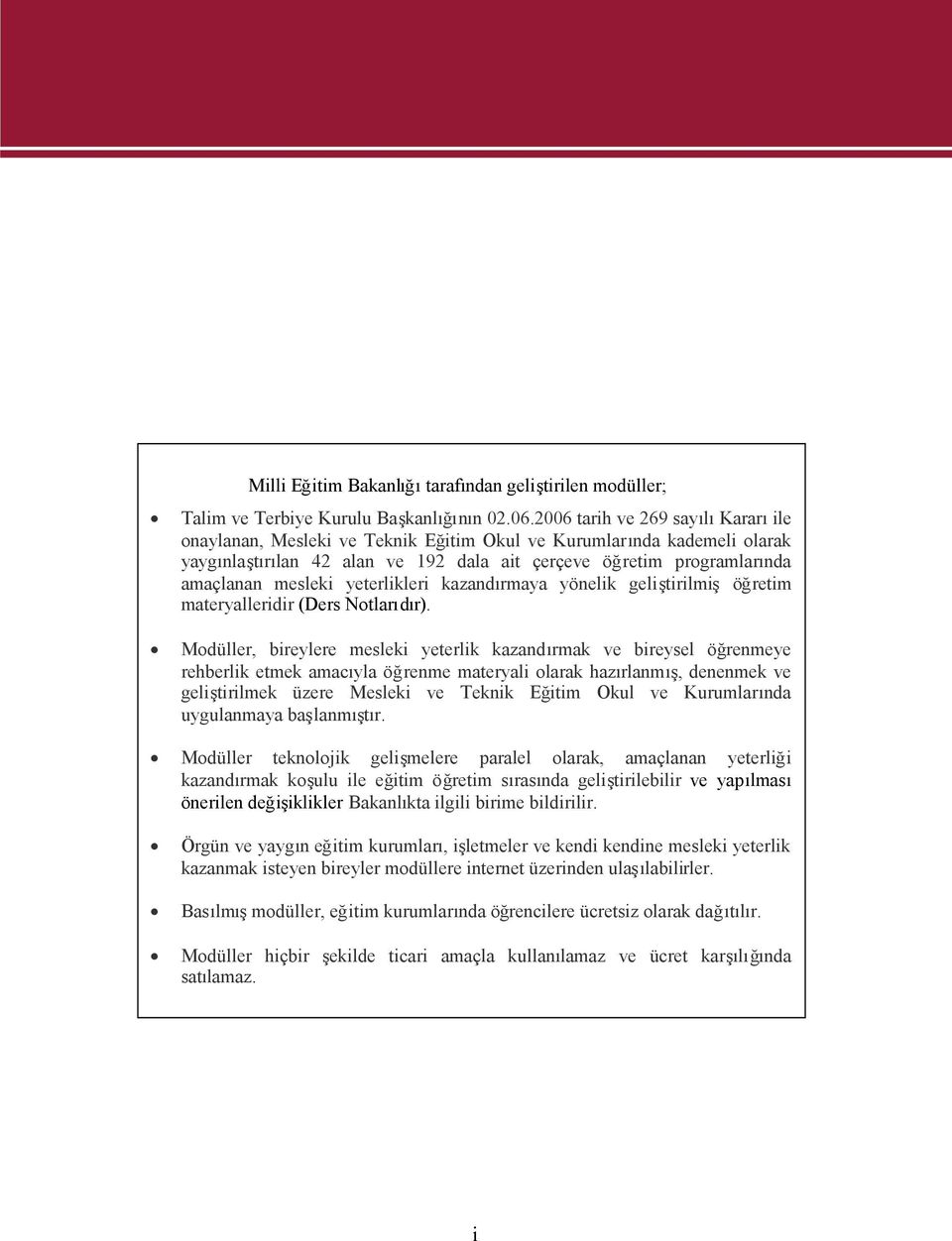 yeterlikleri kazandırmaya yönelik geliştirilmişöğretim materyalleridir (Ders Notlarıdır).