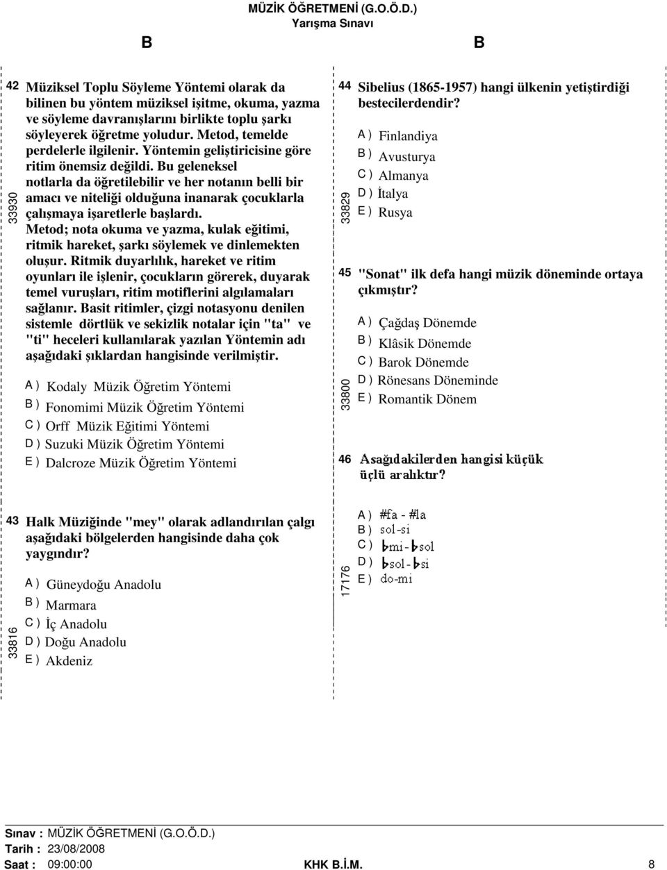 Bu geleneksel notlarla da öğretilebilir ve her notanın belli bir amacı ve niteliği olduğuna inanarak çocuklarla çalışmaya işaretlerle başlardı.