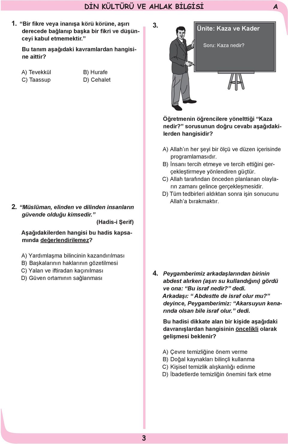 Müslüman, elinden ve dilinden insanların güvende olduğu kimsedir. (Hadis-i Şerif) şağıdakilerden hangisi bu hadis kapsamında değerlendirilemez?